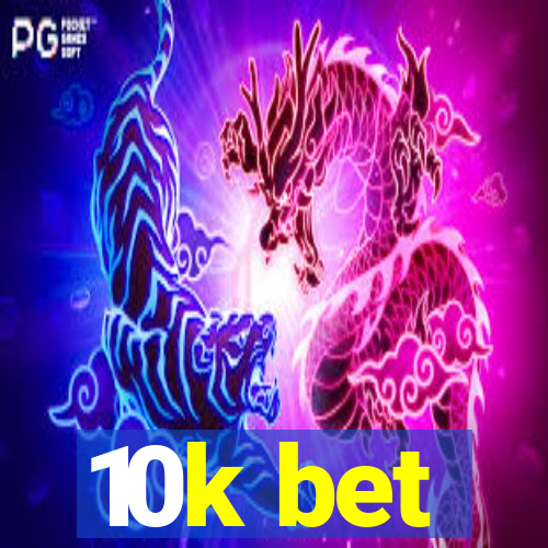 10k bet