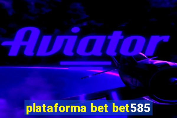 plataforma bet bet585