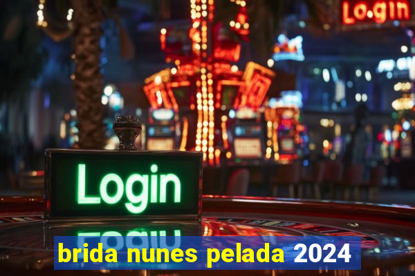 brida nunes pelada 2024