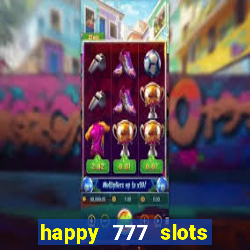 happy 777 slots paga mesmo