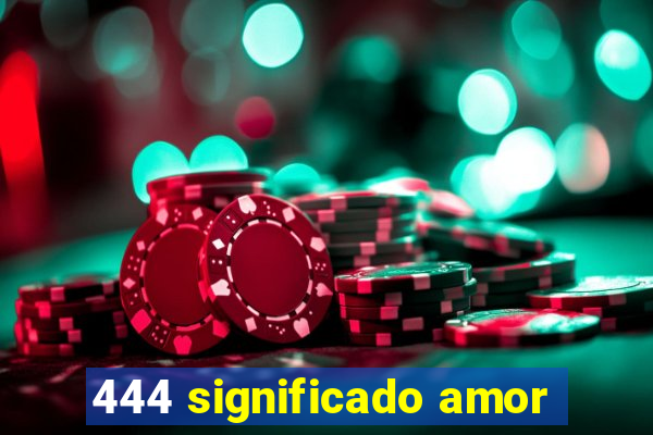 444 significado amor