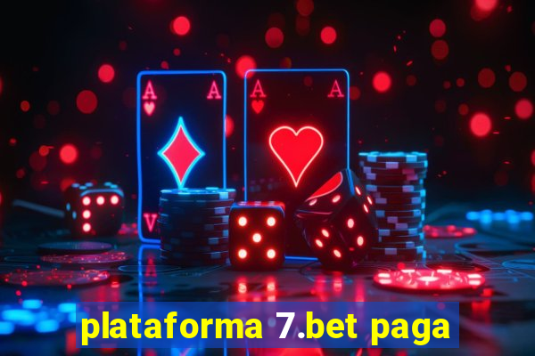 plataforma 7.bet paga