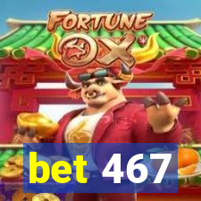 bet 467