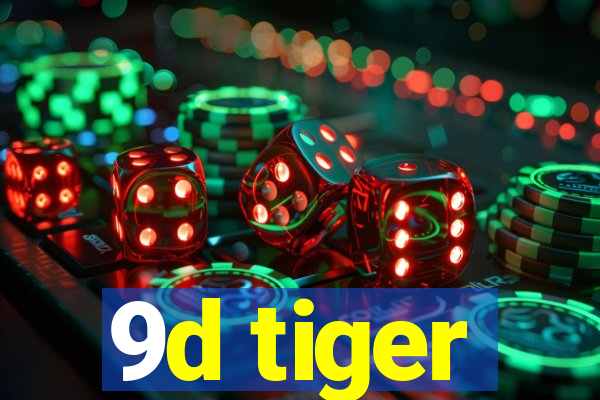 9d tiger