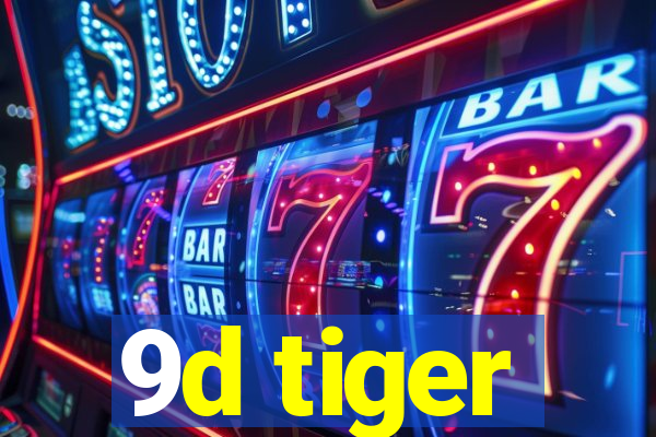 9d tiger