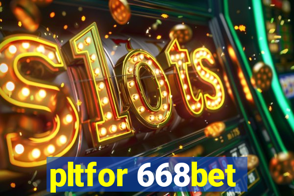 pltfor 668bet