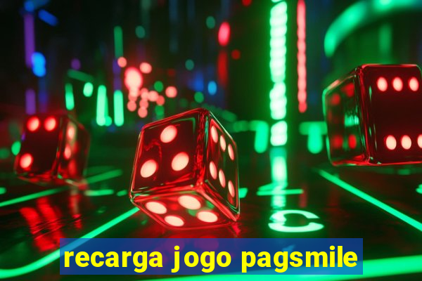 recarga jogo pagsmile