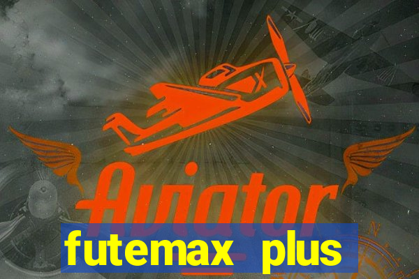 futemax plus futebol ao vivo