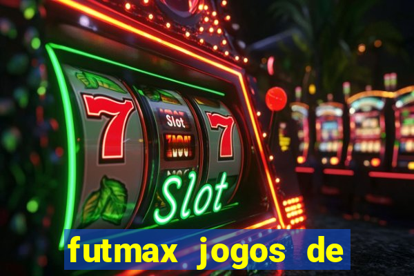 futmax jogos de hoje ao vivo