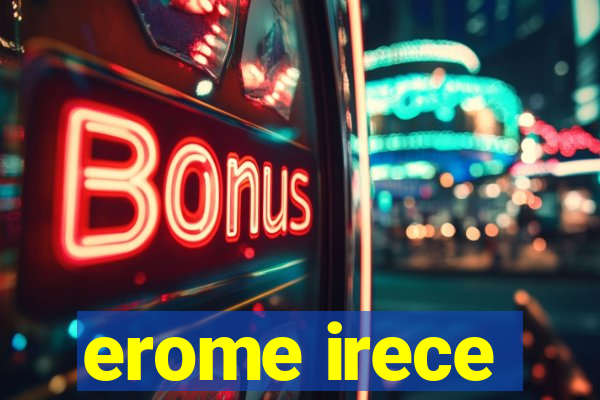 erome irece