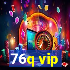 76q vip