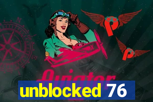 unblocked 76