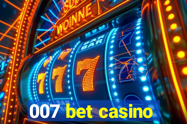 007 bet casino