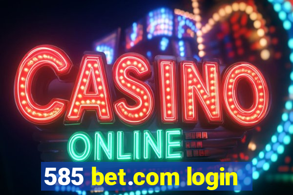 585 bet.com login