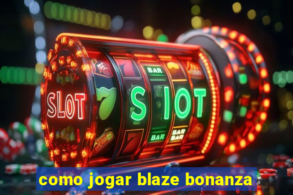 como jogar blaze bonanza