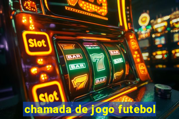 chamada de jogo futebol