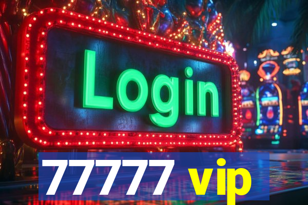 77777 vip