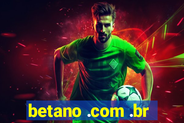 betano .com .br