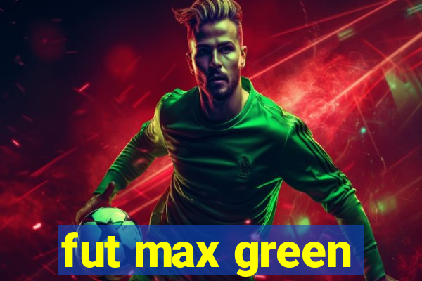 fut max green