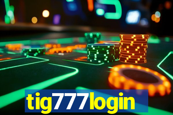 tig777login