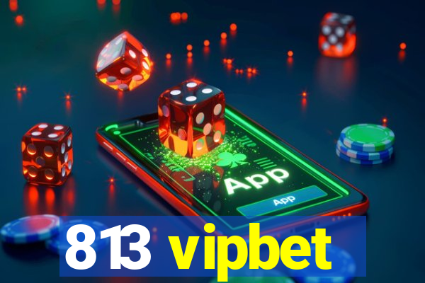 813 vipbet