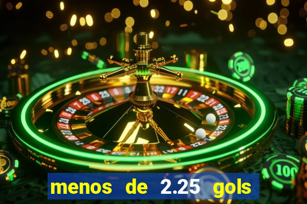 menos de 2.25 gols o que significa