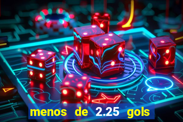 menos de 2.25 gols o que significa