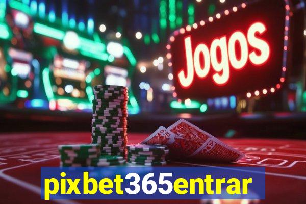 pixbet365entrar