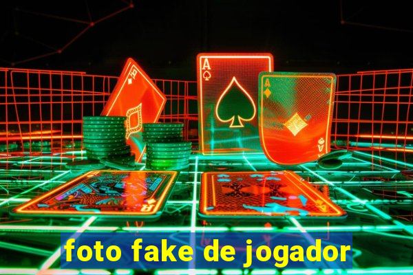 foto fake de jogador