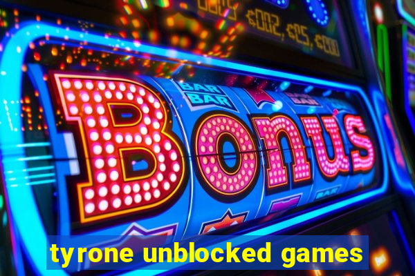 tyrone unblocked games