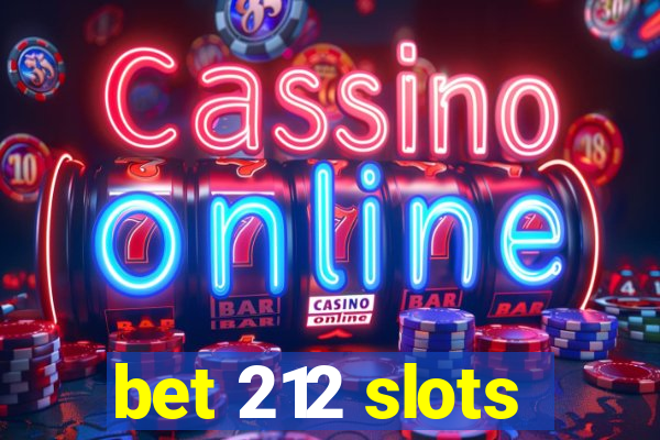 bet 212 slots