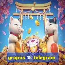 grupos 18 telegram