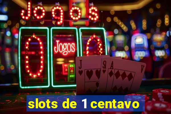 slots de 1 centavo