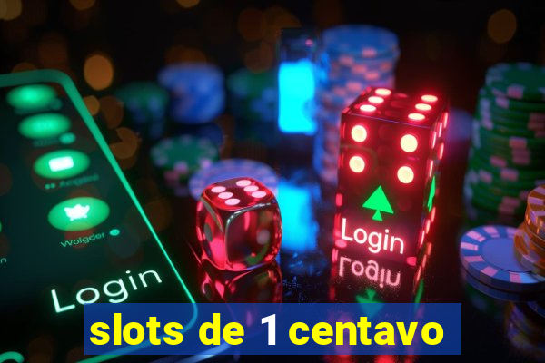 slots de 1 centavo