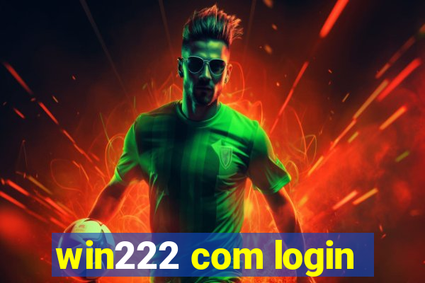 win222 com login