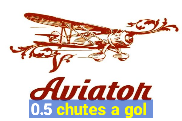 0.5 chutes a gol