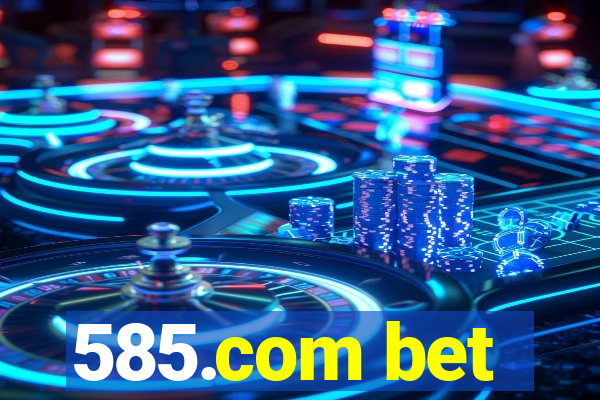 585.com bet