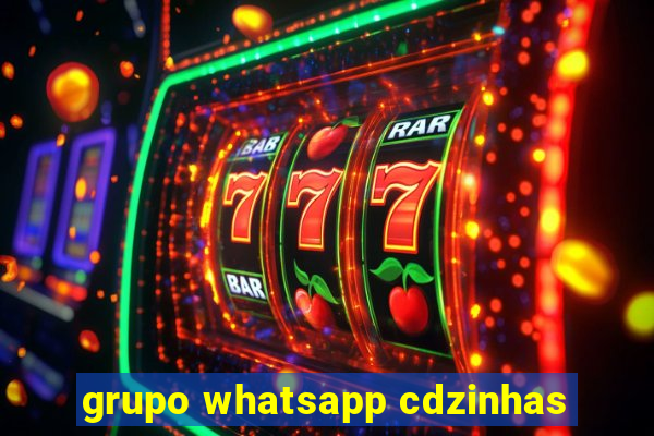 grupo whatsapp cdzinhas