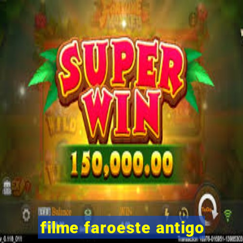 filme faroeste antigo