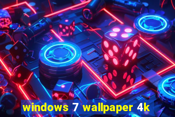 windows 7 wallpaper 4k