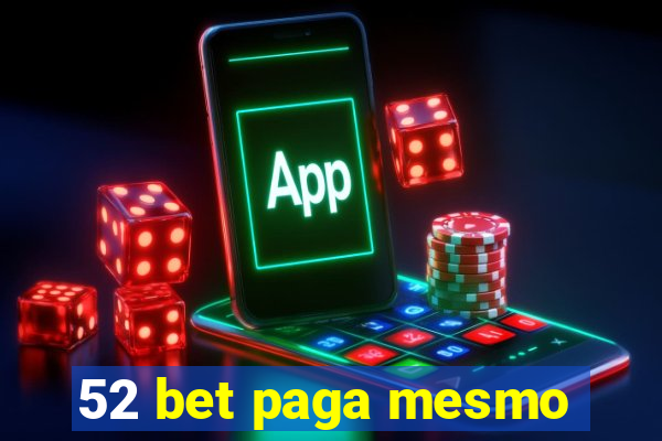 52 bet paga mesmo