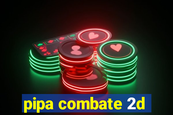 pipa combate 2d