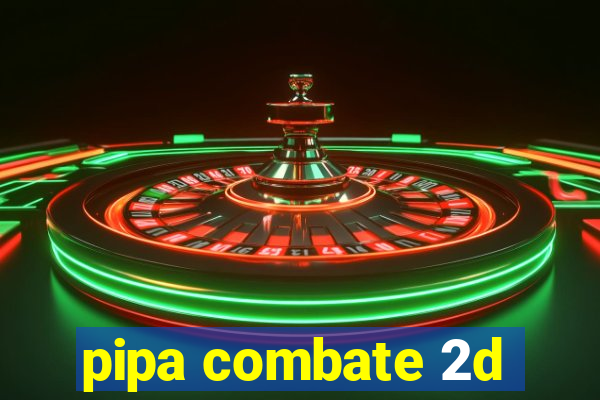 pipa combate 2d