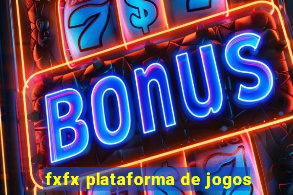 fxfx plataforma de jogos