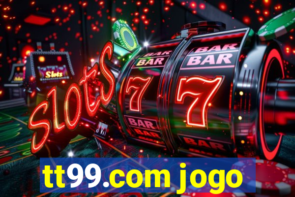 tt99.com jogo