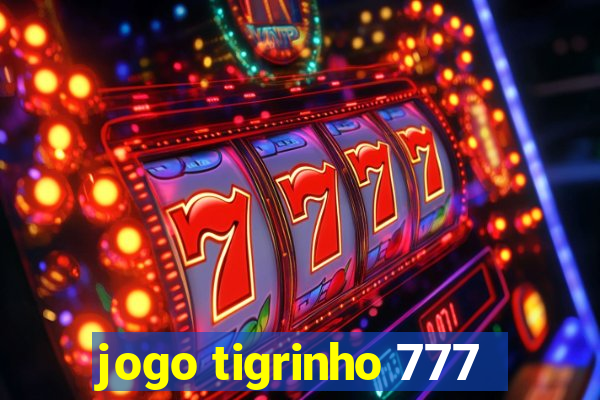 jogo tigrinho 777