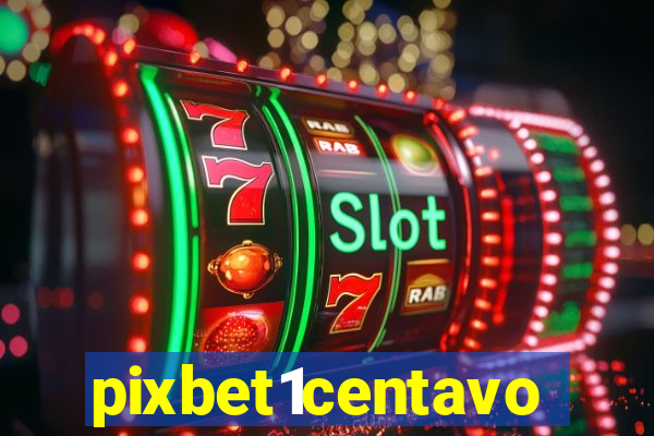 pixbet1centavo