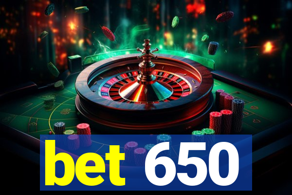 bet 650