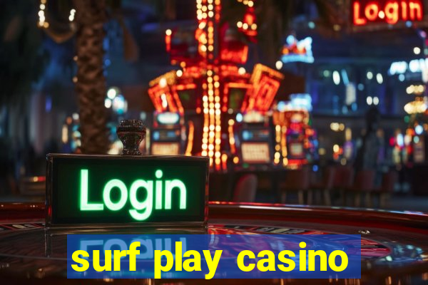 surf play casino