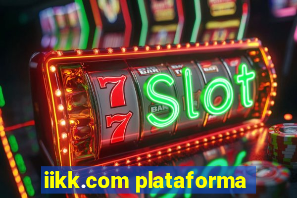 iikk.com plataforma